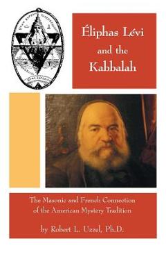Coperta cărții 'Eliphas Levi and the Kabbalah - Robert L. Uzzel'