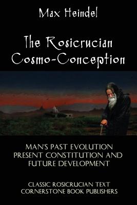 The Rosicrucian Cosmo-Conception - Max Heindel