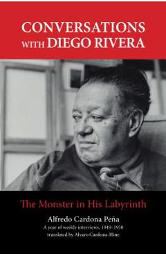 Coperta cărții 'Conversations with Diego Rivera: The Monster in His Labyrinth - Alfredo Cardona Peña'