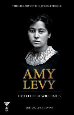 Coperta cărții 'Amy Levy: Collected Writings - Luke Devine'