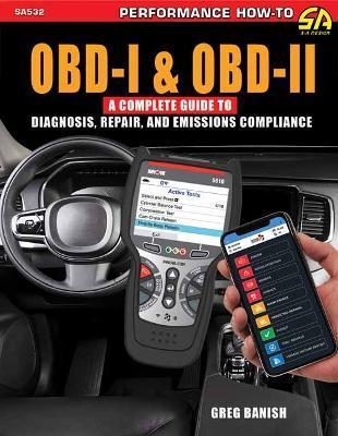 Obd-I & Obd-II: A Complete Guide to Diagnosis, Repair, & Emissions Compliance - Greg Banish