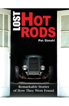 Coperta cărții 'Lost Hot Rods: Remarkable Stories of How They Were Found - Pat Ganahl'