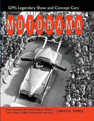 Motorama: GM's Legendary Show & Concept Cars - David Temple