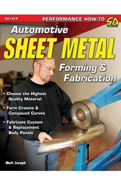 Automotive Sheet Metal Forming & Fabrication - Matt Joseph