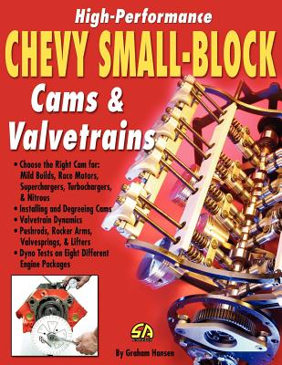 High-Performance Chevy Small-Block Cams and Valvetrains - Graham Hansen