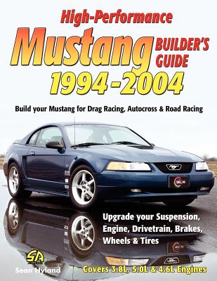 High-Performance Mustang Builder's Guide 1994-2004 - Sean Hyland