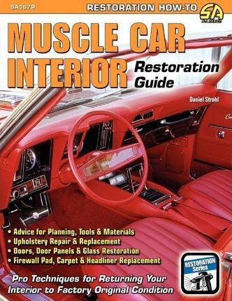 Muscle Car Interior Restoration Guide - Daniel Strohl