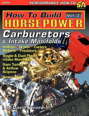 How to Build Horsepower, Volume 2: Carburetors and Intake Manifolds - David Vizard