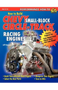 How to Build Chevy Small-Block Circle-Track Racing Engines - Jeff Huneycutt