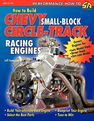 How to Build Chevy Small-Block Circle-Track Racing Engines - Jeff Huneycutt