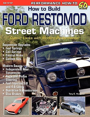How to Build Ford Restomod Street Machines - Tony E. Huntimer