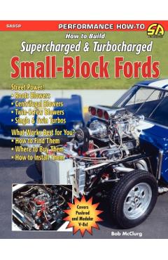 How to Build Supercharged & Turbocharged Small-Block Fords - Bob Mcclurg