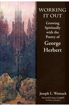 Coperta cărții 'Working it Out: Growing Spiritually with the Poetry of George Herbert - Joseph L. Womack'