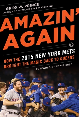 Amazin' Again: How the 2015 New York Mets Brought the Magic Back to Queens - Greg W. Prince