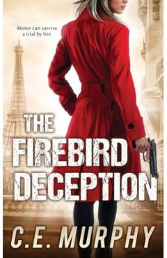 Coperta cărții 'The Firebird Deception: Author's Preferred Edition - C. E. Murphy'