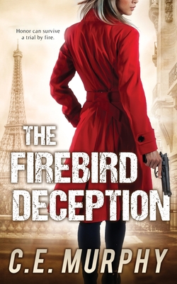 The Firebird Deception: Author's Preferred Edition - C. E. Murphy