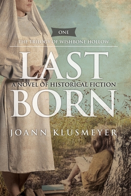 Last Born: A Novel of Historical Fiction - Joann Klusmeyer