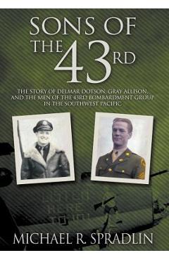 Coperta cărții 'Sons of the 43rd: The Story of Delmar Dotson, Gray Allison, and the Men of the 43rd Bombardment Group in the Southwest'