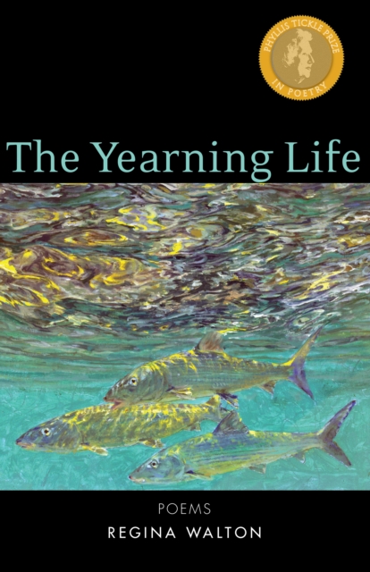 The Yearning Life: Poems - Regina Walton
