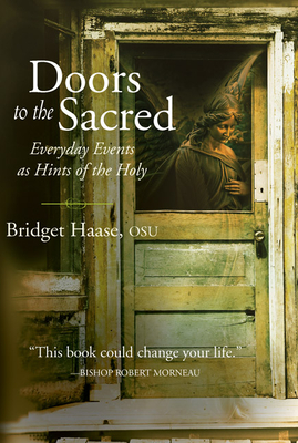 Doors to the Sacred: Everyday Events as Hints of the Holy - Bridget Haase