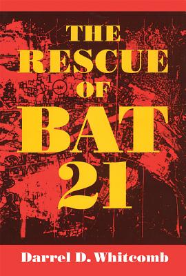 The Rescue of Bat 21 - Darrell D. Whitcomb