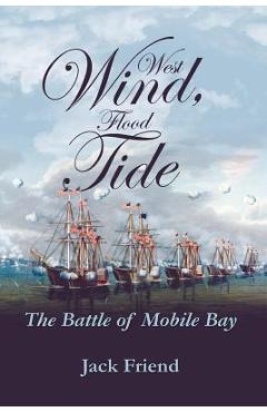 Coperta cărții 'West Wind, Flood Tide: The Battle of Mobile Bay - Venetia Friend'