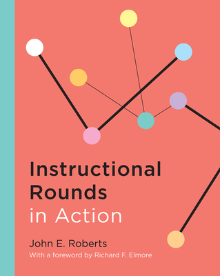 Coperta cărții 'Instructional Rounds in Action - John E. Roberts'