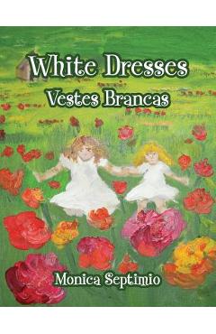 Coperta cărții 'White Dresses (English-Portuguese Edition) - Monica Septimio'