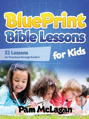 Blueprint Bible Lessons for Kids - Pam Mclagan