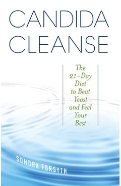 Coperta cărții 'Candida Cleanse: The 21-Day Diet to Beat Yeast and Feel Your Best - Sondra Forsyth'