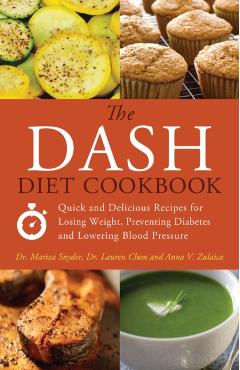 Dash Diet Cookbook: Quick and Delicious Recipes for Losing Weight, Preventing Diabetes and Lowering Blood Pressure - Mariza Snyder
