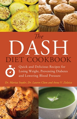 Dash Diet Cookbook: Quick and Delicious Recipes for Losing Weight, Preventing Diabetes and Lowering Blood Pressure - Mariza Snyder