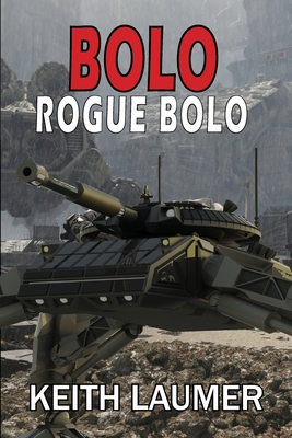 Bolo: Rogue Bolo - Keith Laumer