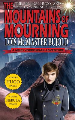 The Mountains of Mourning-A Miles Vorkosigan Hugo and Nebula Winning Novella - Lois Mcmaster Bujold