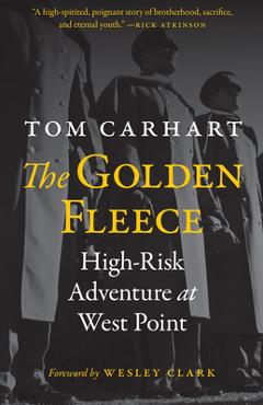Poza produsului The Golden Fleece: High-Risk Adventure at West Point - Tom Carhart