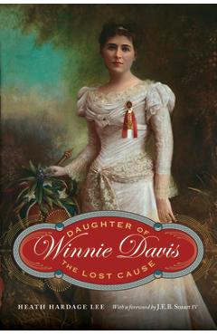 Poza produsului Winnie Davis: Daughter of the Lost Cause - Heath Hardage Lee