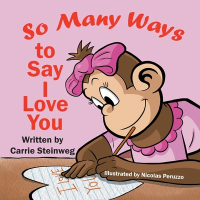 So Many Ways To Say I Love You - Carrie Steinweg