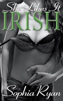 She Likes it Irish - Sophia Ryan