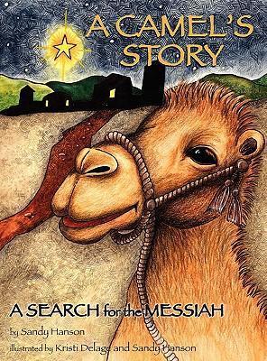 A CAMEL'S STORY, A SEARCH for the MESSIAH - Sandy Hanson