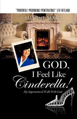 God, I Feel Like Cinderella! - Luanne Mast