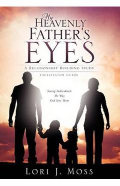 Coperta cărții 'My Heavenly Father's Eyes - Lori J. Moss'