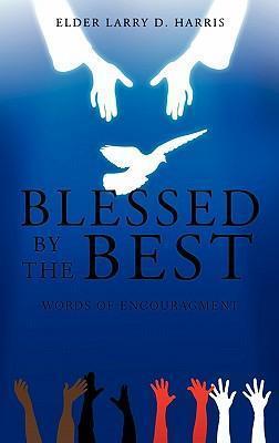 Blessed by the Best - Elder Larry D. Harris