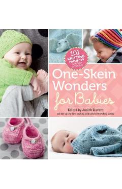 Poza produsului One-Skein Wonders for Babies: 101 Knitting Projects for Infants & Toddlers - Judith Durant