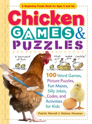 Chicken Games & Puzzles: 100 Word Games, Picture Puzzles, Fun Mazes, Silly Jokes, Codes, and Activities for Kids - Helene Hovanec