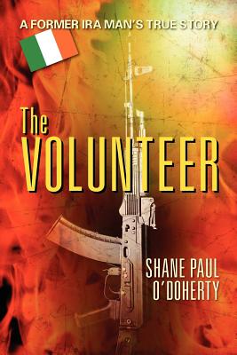 The Volunteer: A Former IRA Man's True Story - Shane O'doherty