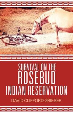 Coperta cărții 'Survival on the Rosebud Indian Reservation - David Clifford Grieser'