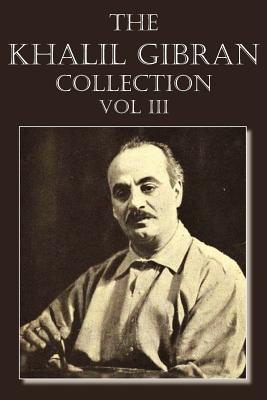 The Khalil Gibran Collection Volume III - Kahlil Gibran