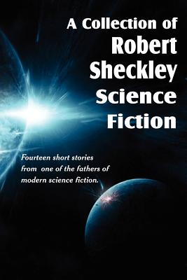 A Collection of Robert Sheckley Science Fiction - Robert Sheckley