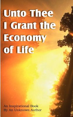 Unto Thee I Grant the Economy of Life - Unknown