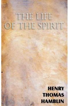 Coperta cărții 'The Life of the Spirit - Henry Thomas Hamblin'